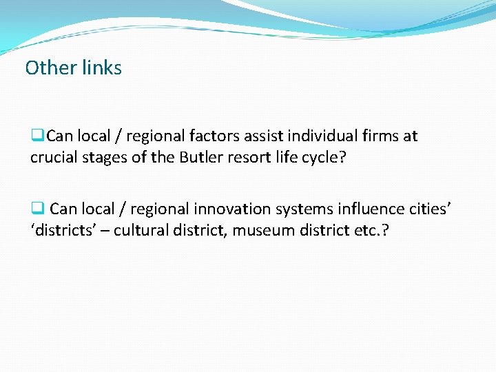 Other links q. Can local / regional factors assist individual firms at crucial stages