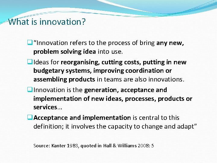 What is innovation? q “Innovation refers to the process of bring any new, problem
