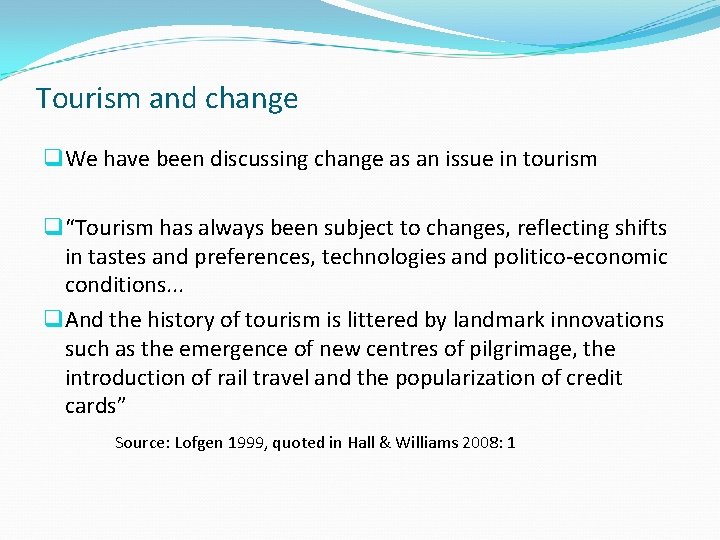 Tourism and change q We have been discussing change as an issue in tourism