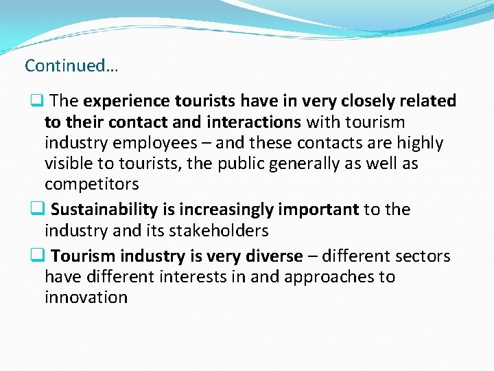 Continued… q The experience tourists have in very closely related to their contact and