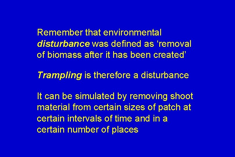 Remember that environmental disturbance was defined as ‘removal of biomass after it has been