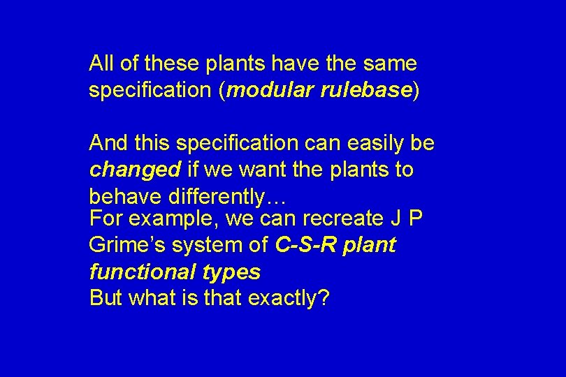 All of these plants have the same specification (modular rulebase) And this specification can