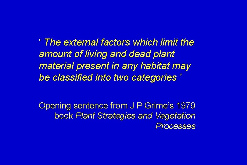 ‘ The external factors which limit the amount of living and dead plant material
