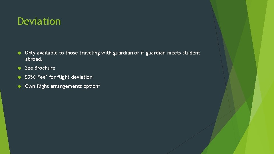 Deviation Only available to those traveling with guardian or if guardian meets student abroad. Deviation Only available to those traveling with guardian or if guardian meets student abroad.