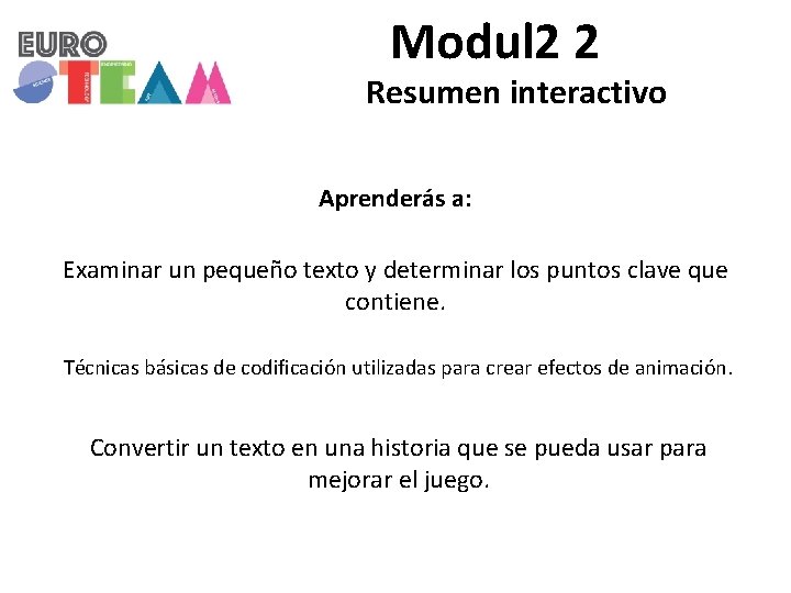 Modul 2 2 Resumen interactivo Aprenderás a: Examinar un pequeño texto y determinar los