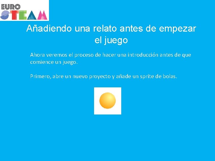 Añadiendo una relato antes de empezar el juego Ahora veremos el proceso de hacer