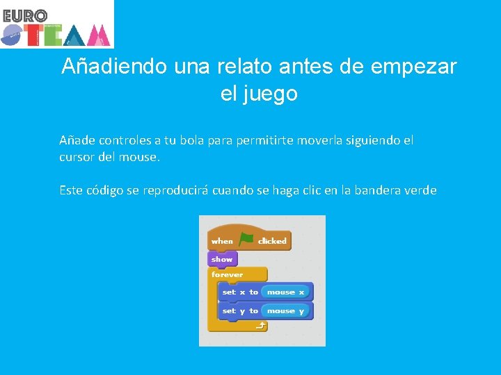 Añadiendo una relato antes de empezar el juego Añade controles a tu bola para