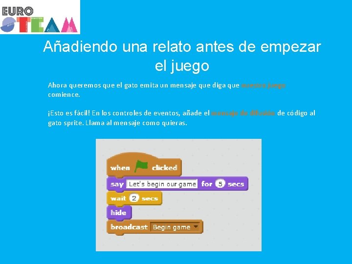 Añadiendo una relato antes de empezar el juego Ahora queremos que el gato emita