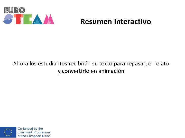 Resumen interactivo Ahora los estudiantes recibirán su texto para repasar, el relato y convertirlo