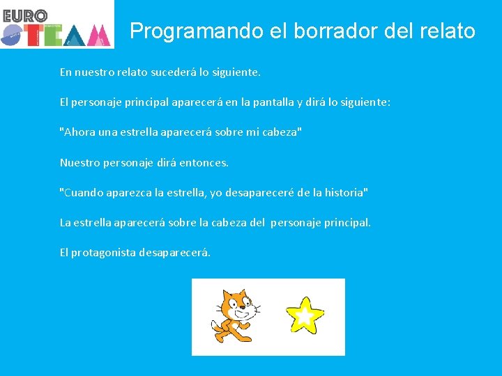 Programando el borrador del relato En nuestro relato sucederá lo siguiente. El personaje principal