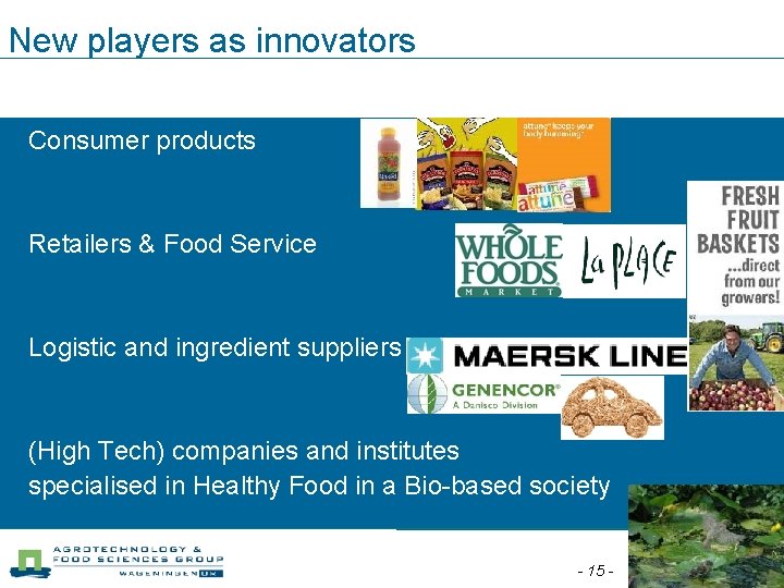 New players as innovators Consumer products Retailers & Food Service Logistic and ingredient suppliers