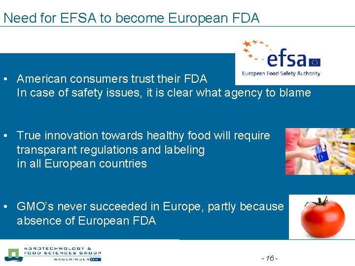 Need for EFSA to become European FDA • American consumers trust their FDA In