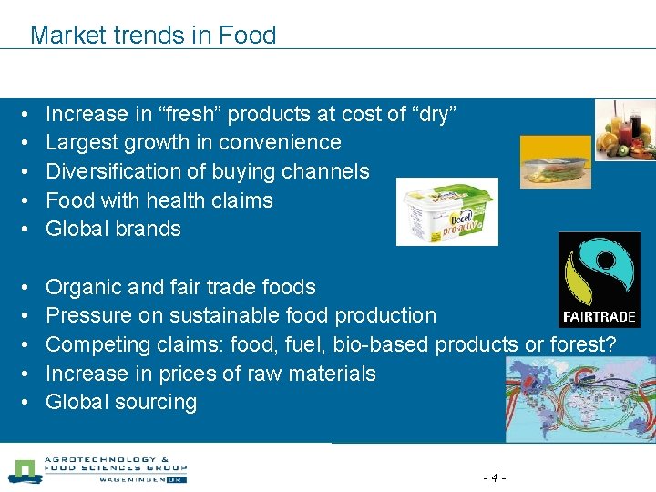 Market trends in Food • • • Increase in “fresh” products at cost of