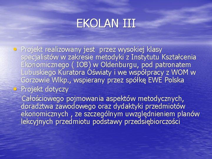 EKOLAN III • Projekt realizowany jest przez wysokiej klasy • specjalistów w zakresie metodyki