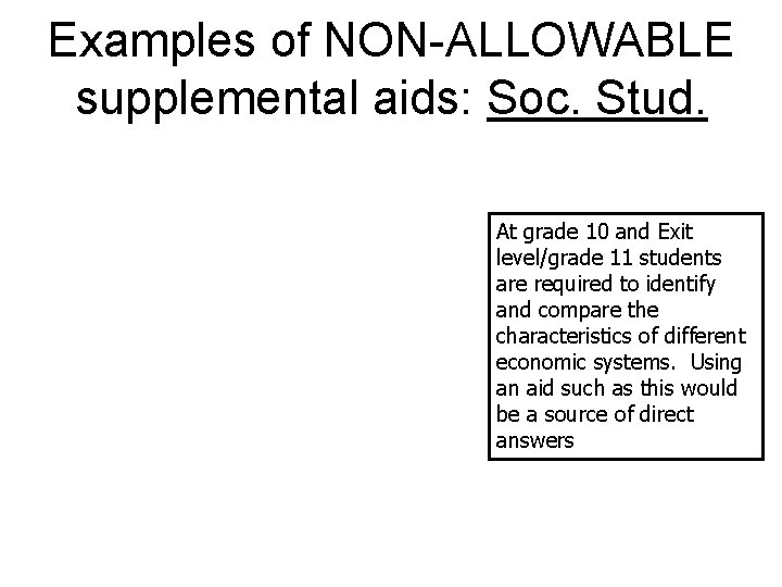 Examples of NON-ALLOWABLE supplemental aids: Soc. Stud. At grade 10 and Exit level/grade 11