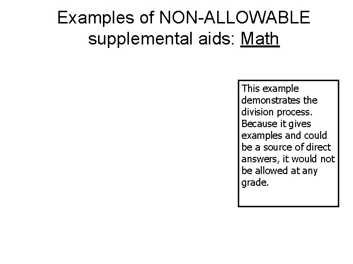 Examples of NON-ALLOWABLE supplemental aids: Math This example demonstrates the division process. Because it