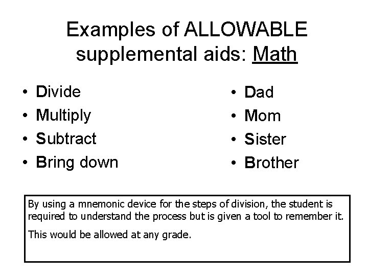 Examples of ALLOWABLE supplemental aids: Math • • Divide Multiply Subtract Bring down •