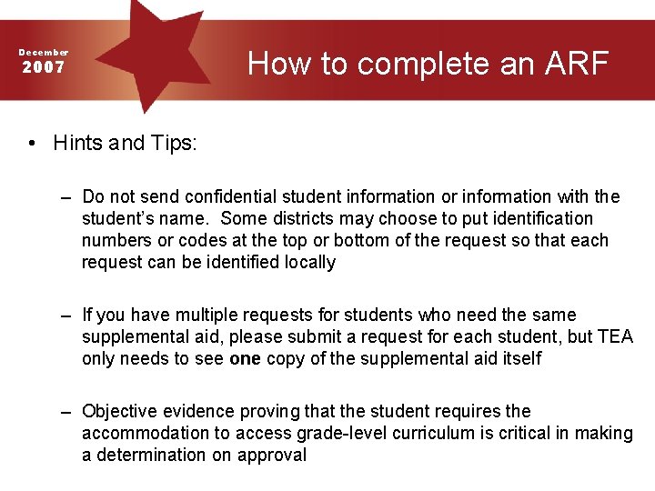 December 2007 How to complete an ARF • Hints and Tips: – Do not