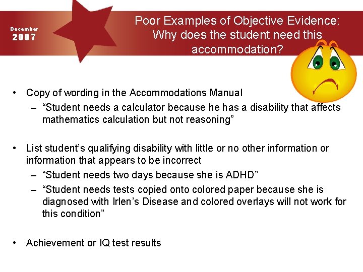 December 2007 Poor Examples of Objective Evidence: Why does the student need this accommodation?