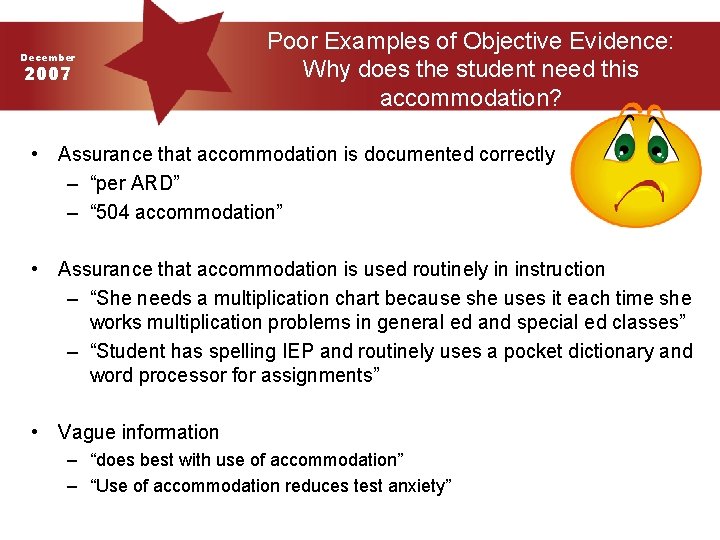 December 2007 Poor Examples of Objective Evidence: Why does the student need this accommodation?