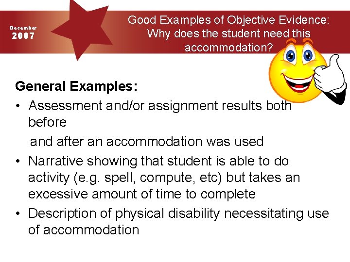 December 2007 Good Examples of Objective Evidence: Why does the student need this accommodation?