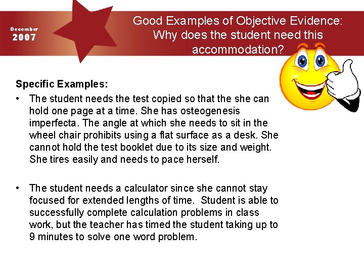 December 2007 Good Examples of Objective Evidence: Why does the student need this accommodation?