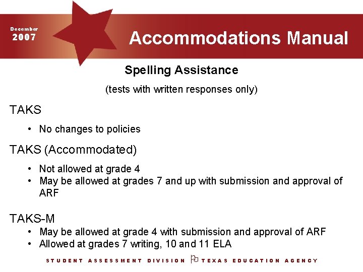 December 2007 Accommodations Manual Spelling Assistance (tests with written responses only) TAKS • No