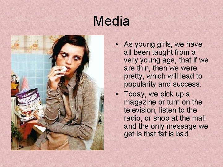 Media • As young girls, we have all been taught from a very young