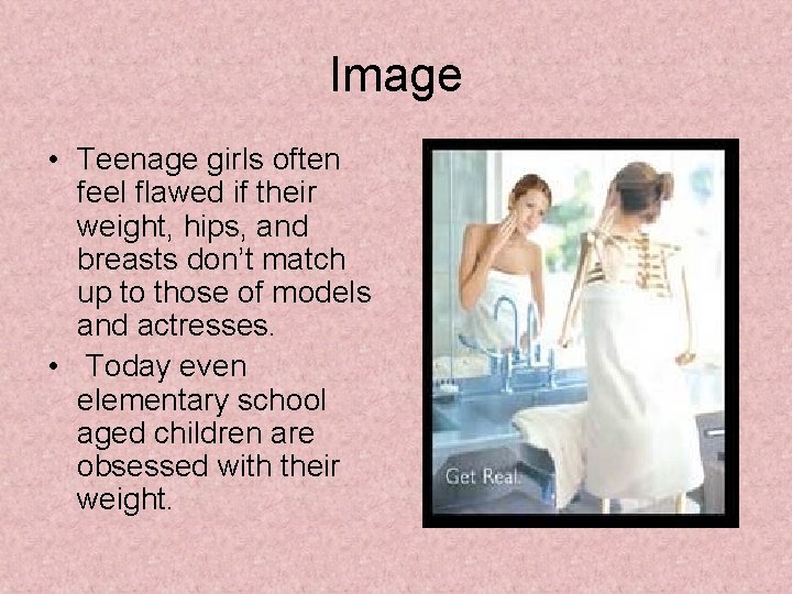 Image • Teenage girls often feel flawed if their weight, hips, and breasts don’t