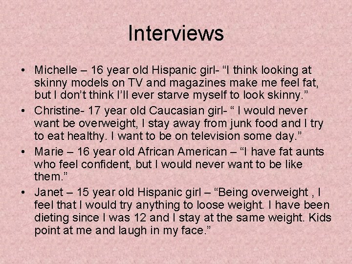 Interviews • Michelle – 16 year old Hispanic girl- “I think looking at skinny