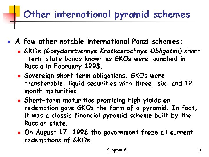 Other international pyramid schemes n A few other notable international Ponzi schemes: n n