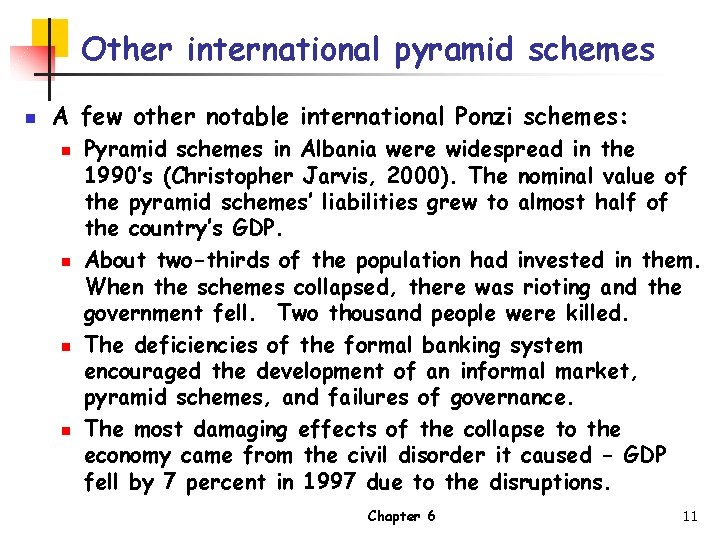 Other international pyramid schemes n A few other notable international Ponzi schemes: n n