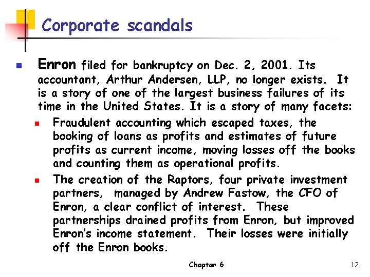 Corporate scandals n Enron filed for bankruptcy on Dec. 2, 2001. Its accountant, Arthur