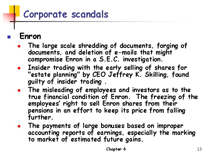 Corporate scandals n Enron n n The large scale shredding of documents, forging of