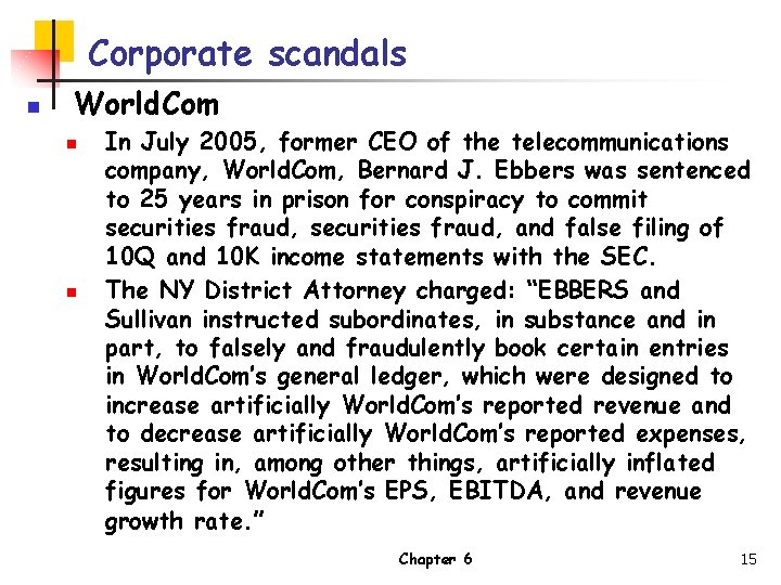 Corporate scandals n World. Com n n In July 2005, former CEO of the
