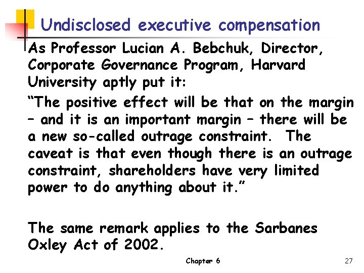 Undisclosed executive compensation As Professor Lucian A. Bebchuk, Director, Corporate Governance Program, Harvard University