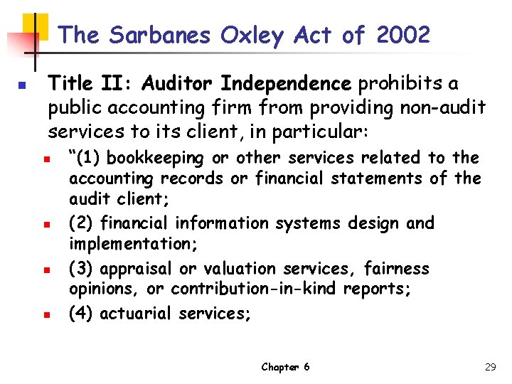 The Sarbanes Oxley Act of 2002 n Title II: Auditor Independence prohibits a public