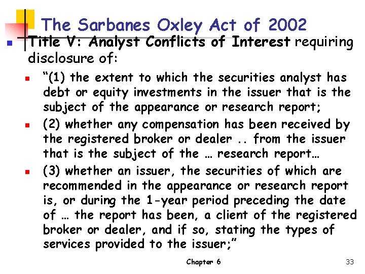 The Sarbanes Oxley Act of 2002 n Title V: Analyst Conflicts of Interest requiring