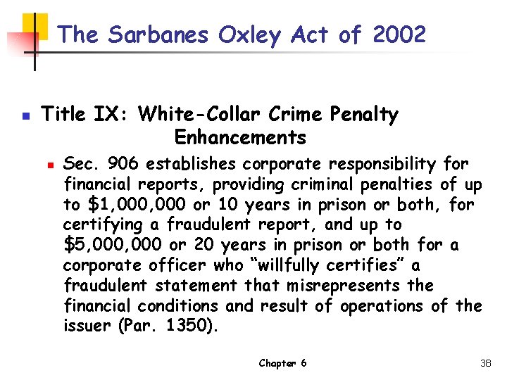 The Sarbanes Oxley Act of 2002 n Title IX: White-Collar Crime Penalty Enhancements n