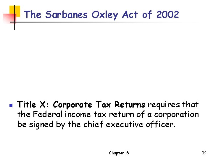 The Sarbanes Oxley Act of 2002 n Title X: Corporate Tax Returns requires that