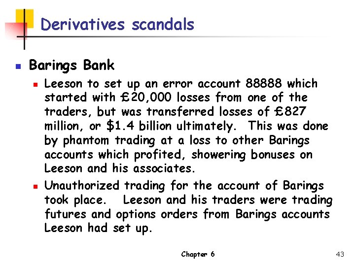 Derivatives scandals n Barings Bank n n Leeson to set up an error account