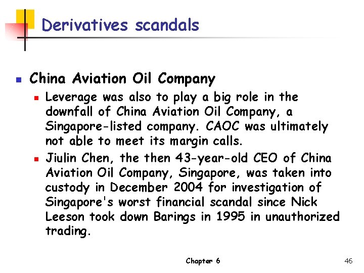 Derivatives scandals n China Aviation Oil Company n n Leverage was also to play