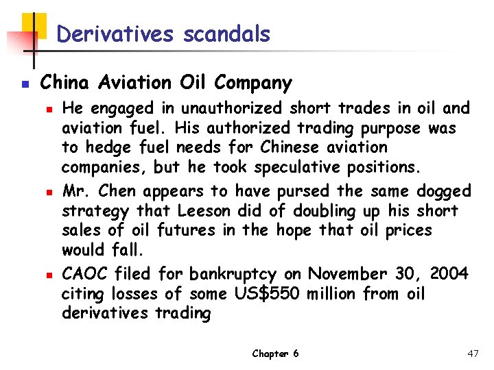 Derivatives scandals n China Aviation Oil Company n n n He engaged in unauthorized