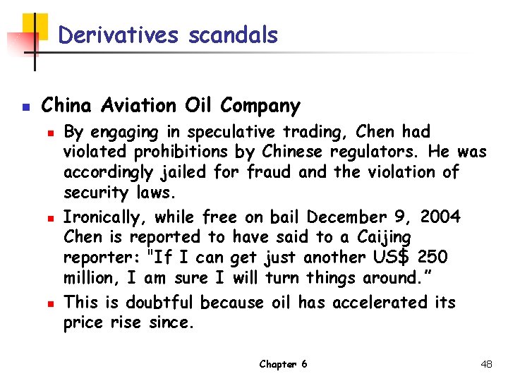 Derivatives scandals n China Aviation Oil Company n n n By engaging in speculative