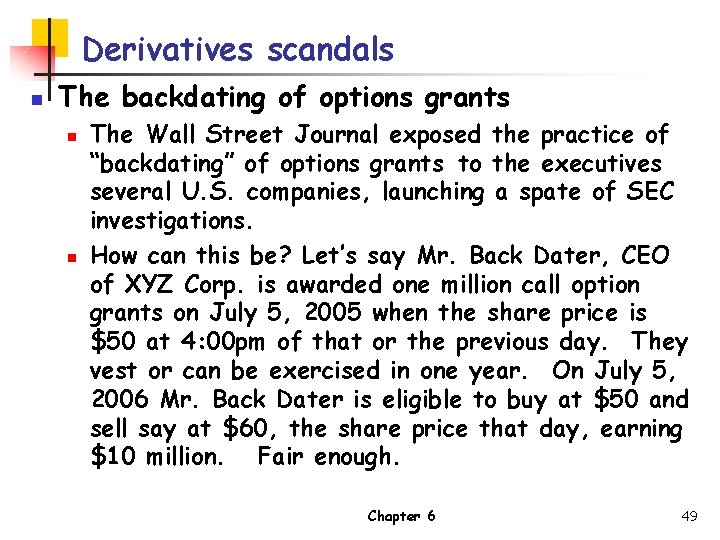 Derivatives scandals n The backdating of options grants n n The Wall Street Journal