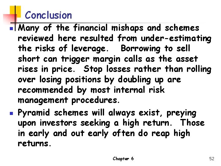 Conclusion n n Many of the financial mishaps and schemes reviewed here resulted from