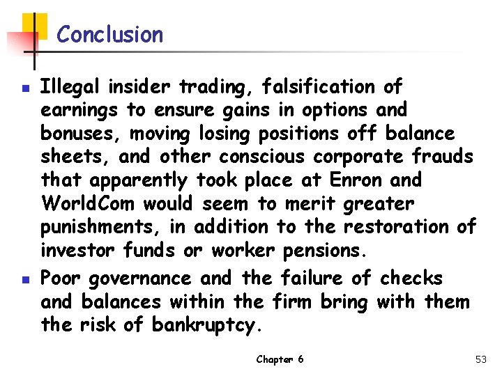 Conclusion n n Illegal insider trading, falsification of earnings to ensure gains in options