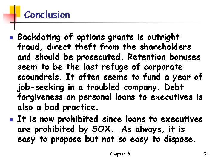 Conclusion n n Backdating of options grants is outright fraud, direct theft from the