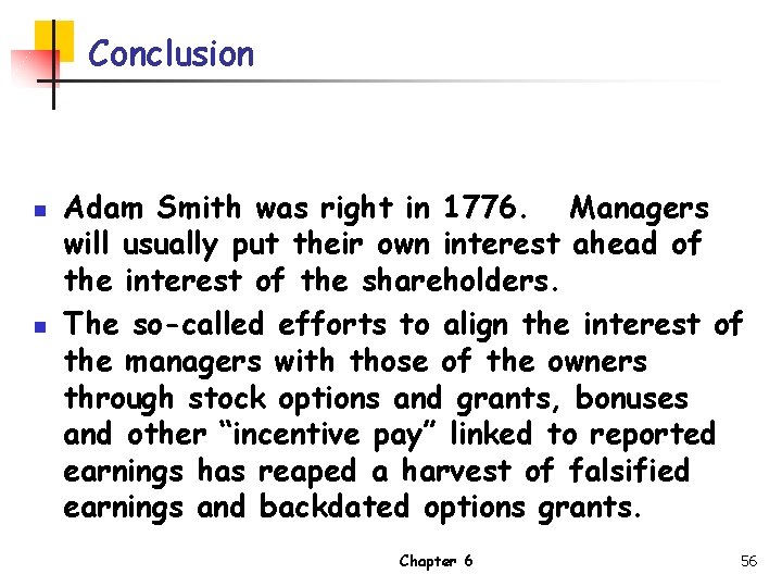 Conclusion n n Adam Smith was right in 1776. Managers will usually put their