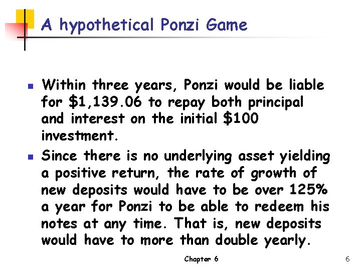 A hypothetical Ponzi Game n n Within three years, Ponzi would be liable for